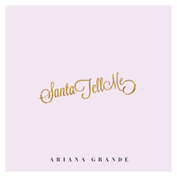 Ariana Grande - Santa Tell Me